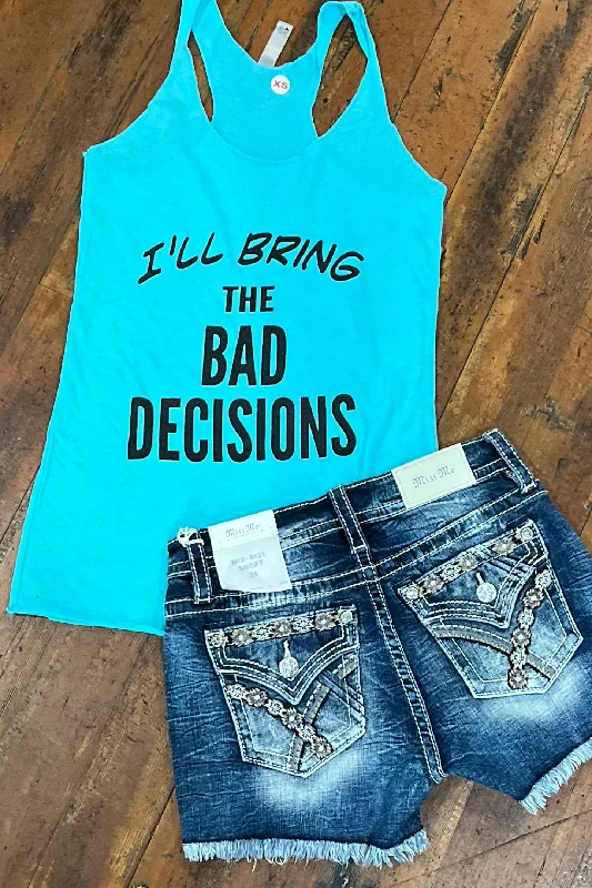 I'll Bring The Bad Decisions Tank